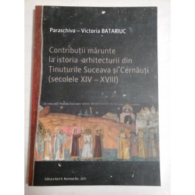   Contributii marunte la istoria arhitecturii din Tinuturile  Suceava si  Cernauti (secolele XIV - XVIII)  -  Paraschiva-Victoria  BATARIUC